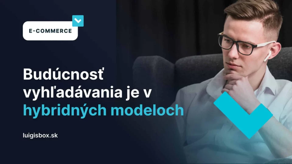 Budúcnosť vyhľadávania je v hybridných modeloch